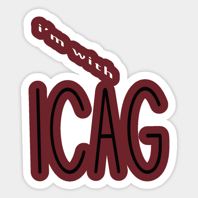 I am With ICAG Sticker by your best store